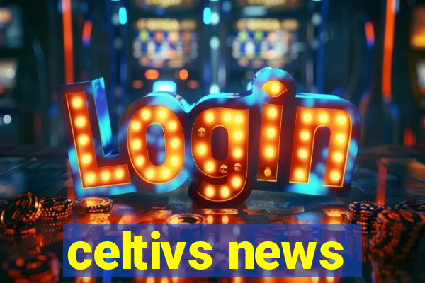 celtivs news